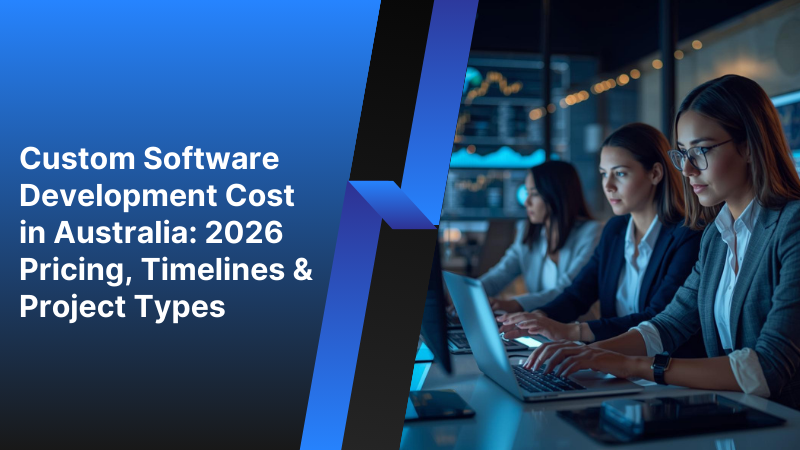 Custom Software Development Cost in Australia: 2026 Pricing, Timelines & Project Types | Basecode