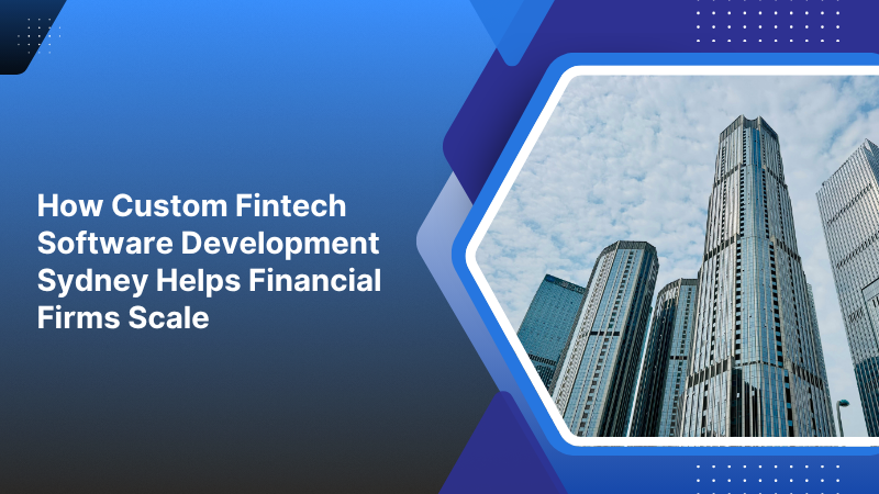 How custom Fintech software development Sydney helps financial firms | Basecode